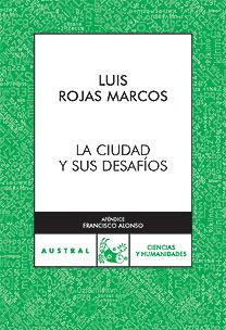 LA CIUDAD Y SUS DESAFÍOS | 9788467026818 | LUIS ROJAS MARCOS