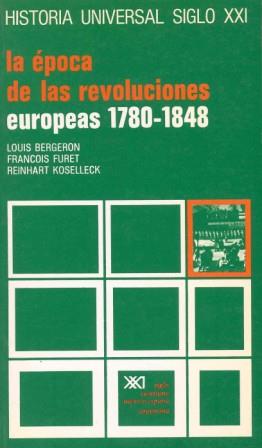 LA ÉPOCA DE LAS REVOLUCIONES EUROPEAS, 1780-1848 | 9788432302190 | BERGERON, LOUIS/FURET, FRANÇOIS/KOSELLECK, REINHART