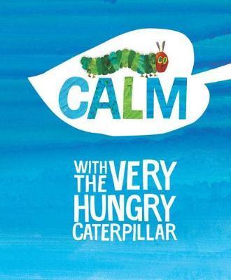 CALM WITH THE VERY HUNGRY CATERPILLAR | 9781524792183 | ERIC CARLE