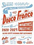 DOUCE FRANCE 2020-2021 : LE PREMIER RECUEIL D'INITIATIVES POSITIVES : CULTURE, SOCIÉTÉ, PATRIMOINE, SPORT, GASTRONOMIE | 9782019453985 | COLLECTIF