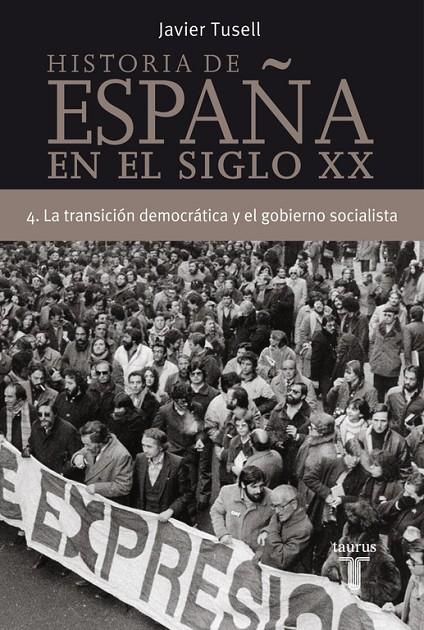 HISTORIA DE ESPAÑA 4, SIGLO XX LA TRANSICION DEMOCRATICA Y EL GOBIERNO SOCIALIST | 9788430606320 | TUSELL, JAVIER