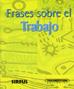 FRASES SOBRE EL TRABAJO | 9788496483057