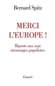 MERCI L'EUROPE ! - RIPOSTE AUX SEPT MENSONGES POPULISTES | 9782246820635 | SPITZ, BERNARD