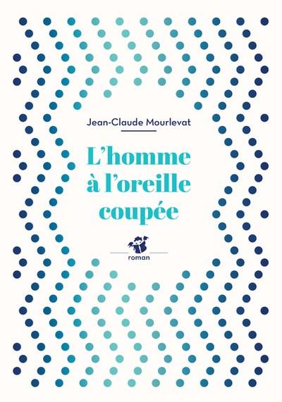 L'HOMME À L'OREILLE COUPÉE | 9782364747050 | MOURLEVAT