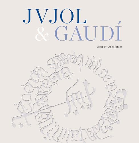 JVJOL & GAUDÍ | 9788484788362 | PLA BOADA, RICARD/VIVAS ORTIZ, PERE/JUJOL GIBERT, JOSEP M