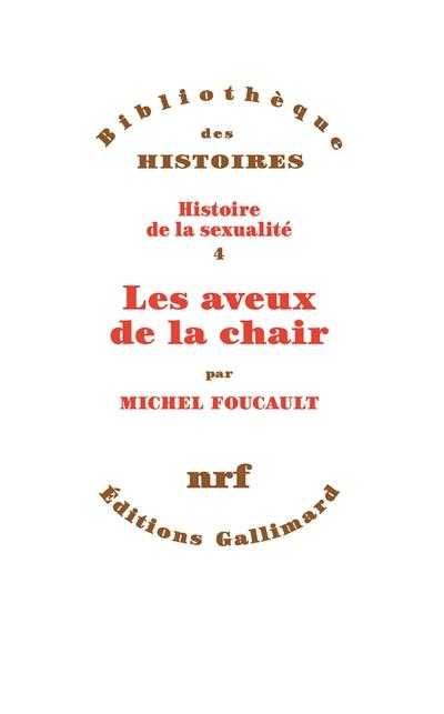 HISTOIRE DE LA SEXUALITÉ, VOL. 4. LES AVEUX DE LA CHAIR | 9782072700347 | FOUCAULT, MICHEL