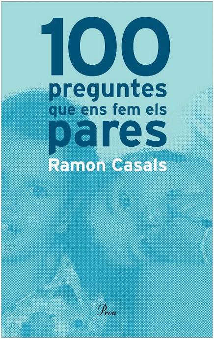100 PREGUNTES QUE ENS FEM ELS PARES | 9788484370680 | RAMON CASALS