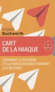 L'ART DE LA NIAQUE - COMMENT LA PASSION ET LA PERSÉVÉRANCE FORGENT LES DESTINS  | 9782253188094 | DUCKWORTH, ANGELA