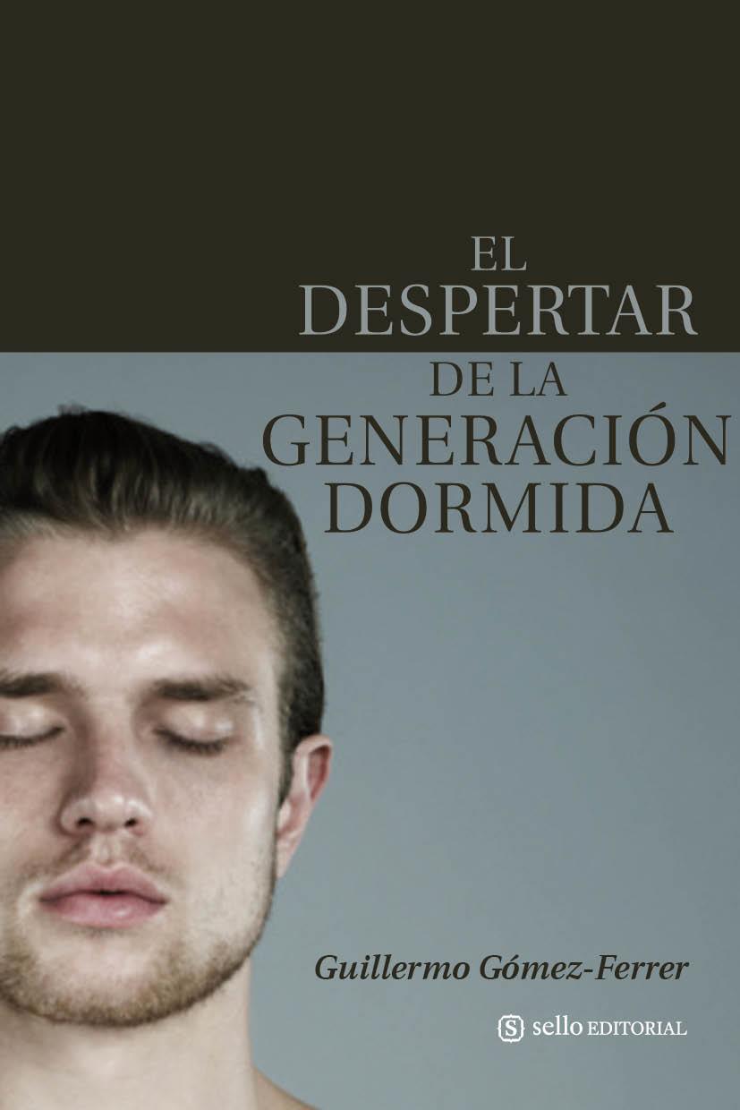 EL DESPERTAR DE LA GENERACIÓN DORMIDA | 9788493758073 | GÓMEZ-FERRER, GUILLERMO