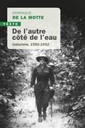 DE L'AUTRE CÔTÉ DE L'EAU : INDOCHINE 1950-1952 | 9791021042452 | LA MOTTE, DOMINIQUE DE