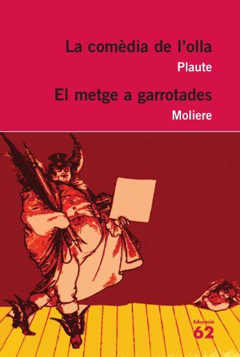 LA COMÈDIA DE L'OLLA I EL METGE A GARROTADES | 9788492672318 | PLAUTE/MOLIÈRE