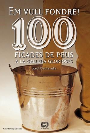 100 FICADES DE PEUS A LA GALLEDA GLORIOSES | 9788415456209 | JORDI CANTAVELLA