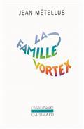 LA FAMILLE VORTEX | 9782070129515 | MÉTELLUS, JEAN