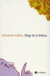 ELOGI DE LA FEBLESA | 9788482643342 | JOLLIEN, ALEXANDRE