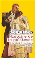 HISTOIRE DE LA POLITESSE : DE 1789 À NOS JOURS | 9782081479784 | ROUVILLOIS, FRÉDÉRIC