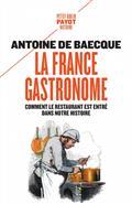 LA FRANCE GASTRONOME : COMMENT LE RESTAURANT EST ENTRÉ DANS NOTRE HISTOIRE | 9782228926393 | BAECQUE, ANTOINE DE
