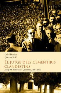 EL JUTGE DELS CEMENTIRIS CLANDESTINS: JOSEP M. BERTRAN DE QUINTANA 1884-1960 | 9788493878542 | DUEÑAS, ORIOL