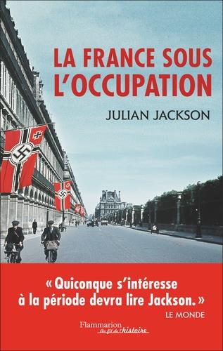 LA FRANCE SOUS L'OCCUPATION (1940-1944)  | 9782081487697 | JACKSON, JULIAN