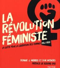 LA RÉVOLUTION FÉMINISTE - LA LUTTE POUR LA LIBÉRATION DES FEMMES 1966-1988 | 9782755639278 | BONNIE J. MORRIS, D-M WITHERS