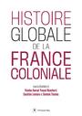 HISTOIRE GLOBALE DE LA FRANCE COLONIALE | 9782848769806 | COLLECTIF