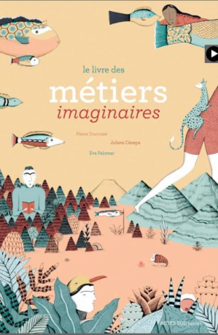 Présentation du livre : "Le livre des métiers imaginaires" de Pierre Ducrozet, Julieta Canepa et l'illustratrice Eva Palomar - 