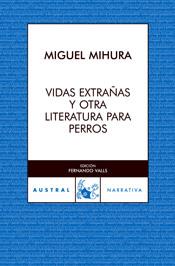 VIDAS EXTRAÑAS Y OTRA LITERATURA PARA PERROS | 9788467020649 | MIGUEL MIHURA