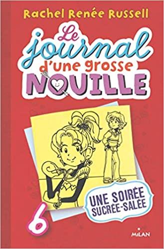 LE JOURNAL D'UNE GROSSE NOUILLE TOME 6. UNE SOIRÉE SUCRÉE-SALÉE | 9782408014285 | RACHEL RENÉE RUSSELL
