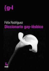 DICCIONARIO GAY - LÉSBICO | 9788424935689 | RODRÍGUEZ GONZÁLEZ, FÉLIX