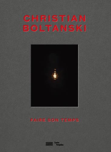 CHRISTIAN BOLTANSKI - FAIRE SON TEMPS | 9782844268600 | SOUS LA DIRECTION DE BERNARD BLISTÈNE