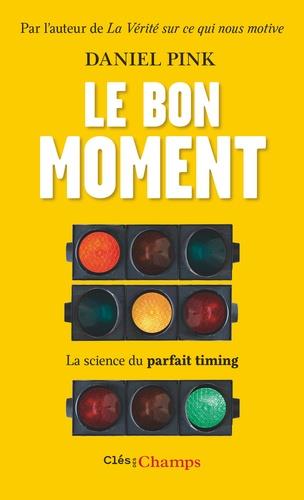 LE BON MOMENT - LA SCIENCE DU PARFAIT TIMING | 9782081451971 | PINK, DANIEL