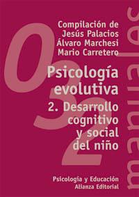PSICOLOGÍA EVOLUTIVA. 2. DESARROLLO COGNITIVO Y SOCIAL DEL NIÑO | 9788420681818 | PALACIOS, JESÚS/MARCHESI, ÁLVARO/CARRETERO, MARIO