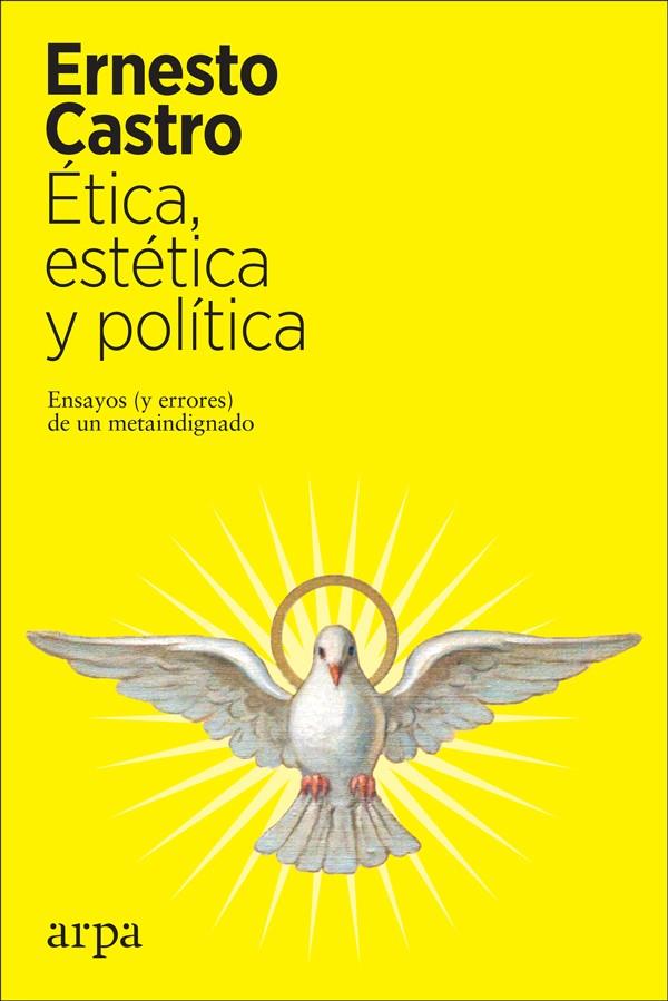 ÉTICA, ESTÉTICA Y POLÍTICA | 9788417623616 | CASTRO, ERNESTO