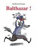 BALTHAZAR ! | 9782211078825 | PENNART, GEOFFROY DE 