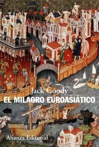 EL MILAGRO EUROASIÁTICO | 9788420608648 | GOODY, JACK
