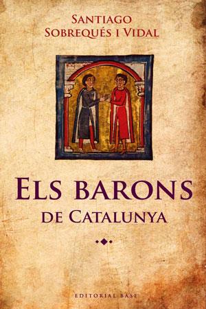 ELS BARONS DE CATALUNYA | 9788415267348 | SOBREQUÉS I VIDAL, SANTIAGO