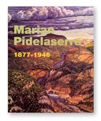 MARIAN PIDELASERRA 1877-1946 (+ LIBRO EL PINTOR PIDELASERRA. ENSAYO DE BIOGRAFÍA | 9788480431026 | CASAMARTINA I PARASSOLS, JOSEP