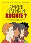 COMMENT DEVIENT-ON RACISTE ? : COMPRENDRE LA MÉCANIQUE DE LA HAINE POUR MIEUX S'EN PRÉSERVER - BD | 9782203211902 | HEYER, EVELYNE / REYNAUD PALIGOT, CAROLE / MÉZIANE, ISMAËL