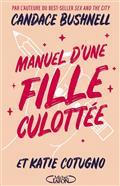 MANUEL D'UNE FILLE CULOTTÉE | 9782749942711 | BUSHNELL, CANDACE / COTUGNO, KATIE