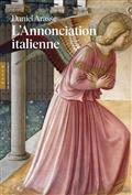 L'ANNONCIATION ITALIENNE : UNE HISTOIRE DE PERSPECTIVE | 9782754111089 | ARASSE, DANIEL 