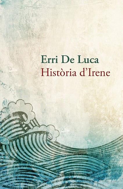 HISTÒRIA D'IRENE | 9788490261910 | DE LUCA, ERRI