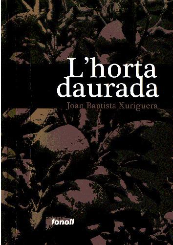 L'HORTA DAURADA | 9788493605216 | XURIGUERA, JOAN BAPTISTA
