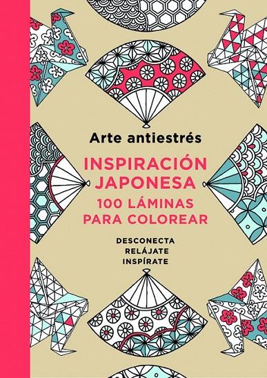 ARTE ANTIESTRÉS: INSPIRACIÓN JAPONESA. 100 LÁMINAS PARA COLOREAR | 9788401015595 | VARIOS AUTORES