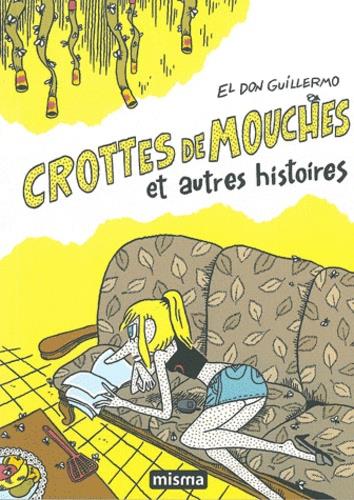 CROTTES DE MOUCHES ET AUTRES HISTOIRES | 9782916254197 | EL DON GUILLERMO