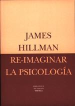 RE-IMAGINAR LA PSICOLOGÍA | 9788478444236 | HILLMAN, JAMES