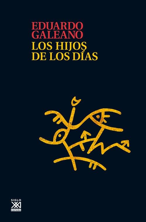 HIJOS DE LOS DIAS, LOS | 9788432316272 | GALEANO, EDUARDO