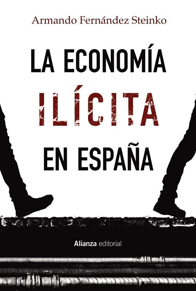 LA ECONOMÍA ILÍCITA EN ESPAÑA | 9788413622378 | FERNÁNDEZ STEINKO, ARMANDO