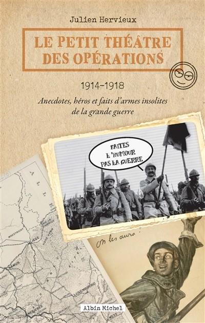 LE PETIT THÉÂTRE DES OPÉRATIONS : 1914-1918 | 9782226437464 | HERVIEUX, JULIEN 