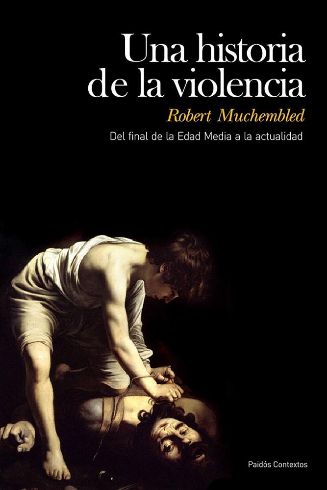 UNA HISTORIA DE LA VIOLENCIA | 9788449324215 | ROBERT MUCHEMBLED