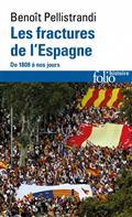 LES FRACTURES DE L'ESPAGNE : DE 1808 À NOS JOURS | 9782072827860 | PELLISTRANDI, BENOÎT