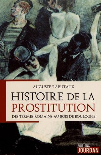 HISTOIRE DE LA PROSTITUTION - DES TERMES ROMAINS AU BOIS DE BOULOGNE | 9782874665240 | RABUTAUX, AUGUSTE